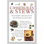 Casseroles & Stews An Irresistible Collection Of Rich And Satisfying One-Pot Recipes by Ferguson, Valerie, 9780754831358