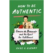 How to Be Authentic by Skye C. Cleary, 9781250271358