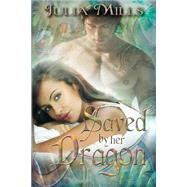 Saved by Her Dragon by Mills, Julia, 9781502411358