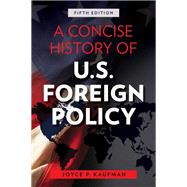 A Concise History of U.S. Foreign Policy by Kaufman, Joyce P., 9781538151358