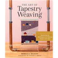 The Art of Tapestry Weaving by Mezoff, Rebecca; Swett, Sarah C., 9781635861358