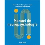 Manuel de neuropsychologie - 6e d. by Francis Eustache; Sylvane Faure; Batrice Desgranges, 9782100821358