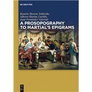A Prosopography to Martial's Epigrams by Moreno Soldevila, Rosario; Castillo, Alberto Marina; Valverde, Juan Fernndez, 9783110621358