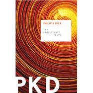 The Penultimate Truth by Philip K. Dick, 9780547601359