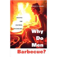 Why Do Men Barbecue? by Shweder, Richard A., 9780674011359