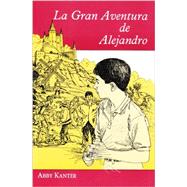 LA Gran Aventura De Alejandro by Kanter, Abby, 9780877201359