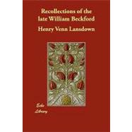 Recollections of the Late William Beckford by Lansdown, Henry Venn, 9781406851359