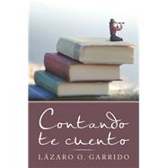 Contando Te Cuento by Garrido, Lzaro O., 9781506531359