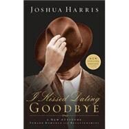 I Kissed Dating Goodbye by HARRIS, JOSHUA, 9781590521359