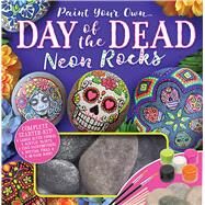 Paint Your Own Day of the Dead Neon Rocks by Cameron, Katie (CRT); Thunder Bay, 9781684121359