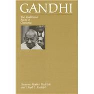 Gandhi : The Traditional Roots of Charisma by Rudolph, Susanne Hoeber, 9780226731360