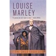 The Child Goddess by Marley, Louise (Author), 9780441011360