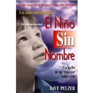 El Nino Sin Nombre/a Child Called It: LA Lucha De UN Nino Por Sobrevivir by Pelzer, Dave, 9780757301360