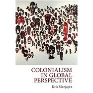 Colonialism in Global Perspective by Manjapra, Kris, 9781108441360