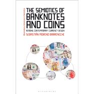 The Semiotics of Banknotes and Coins by Sebasti�n Moreno Barreneche, 9781350451360