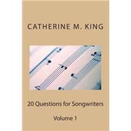 20 Questions for Songwriters by King, Catherine M., 9781507721360
