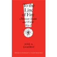 To the Line of Fire by Ramirez, Jose A., 9781603441360
