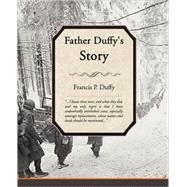 Father Duffy's Story by Duffy, Francis P., 9781605971360