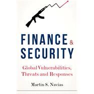 Finance and Security Global Vulnerabilities, Threats and Responses by Navias, Martin S., 9781787381360