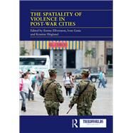The Spatiality of Violence in Post-war Cities by Elfversson, Emma; Gusic, Ivan; Hglund, Kristine, 9780367471361