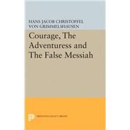 Courage, the Adventuress and the False Messiah by Grimmelshausen, Hans Jakob Christoph Von; Speier, Hans, 9780691651361