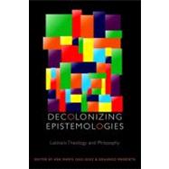 Decolonizing Epistemologies Latina/o Theology and Philosophy by Isasi-Daz, Ada Mara; Mendieta, Eduardo, 9780823241361