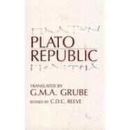Plato: Republic by Plato; Grube, G. M. A.; Reeve, C. D. C., 9780872201361
