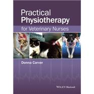 Practical Physiotherapy for Veterinary Nurses by Carver, Donna, 9781118711361