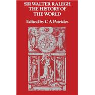 The History of the World by Patrides, C. A.; Raleigh, Walter, Sir, 9781349001361