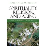 Spirituality, Religion, and Aging by Nelson-Becker, Holly, 9781412981361