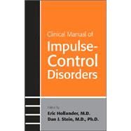 Clinical Manual of Impulse-Control Disorders by Hollander, Eric, 9781585621361