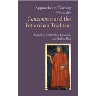 Approaches to Teaching Petrarch's Canzoniere and the Petrarchan Tradition by Kleinhenz, Christopher; Dini, Andrea, 9781603291361