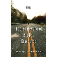The Boulevard of Broken Discourse by Freeman, Matthew, 9781603811361
