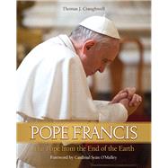 Pope Francis: The Pope from the End of the Earth by Craughwell, Thomas J.; O'Malley, Sean, Cardinal, 9781618901361