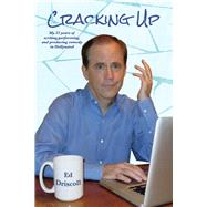 Cracking Up My 25 years of writing, performing, and producing comedy in Hollywood by Driscoll, Ed, 9798350971361