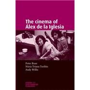 The Cinema of lex de la Iglesia by Buse, Peter; Triana-Toribio, Nria; Willis, Andrew, 9780719071362