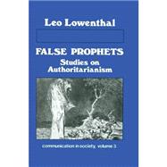 False Prophets: Studies on Authoritarianism by Lowenthal,Leo, 9780887381362