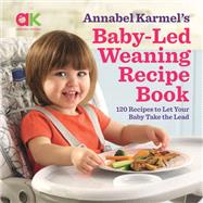 Annabel Karmel's Baby-Led Weaning Recipe Book by Karmel, Annabel, 9781250201362