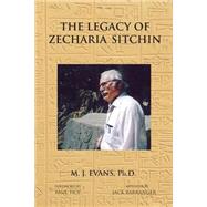 The Legacy of Zecharia Sitchin by Evans, M. J., Ph.D.; Tice, Paul; Barranger, Jack (CON), 9781585091362