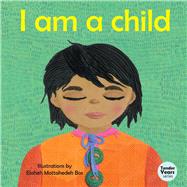 I am a Child by Mottahedeh Bos, Elaheh, 9781618511362