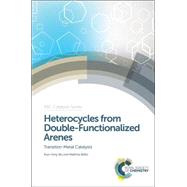 Heterocycles from Double-Functionalized Arenes by Wu, Xiao-feng; Beller, Matthias, 9781782621362