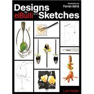Designs and Sketches for Elbulli by Huber, Luki; Adria, Ferran, 9781911621362