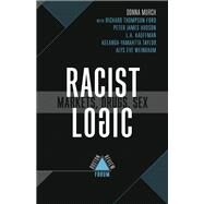 Racist Logic Markets, Drugs, Sex by Murch, Donna, 9781946511362