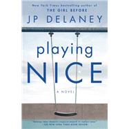 Playing Nice A Novel by Delaney, JP, 9781984821362