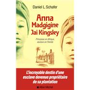 Anna Madgigine Jay Kingsley by Daniel L. Schafer, 9782226441362