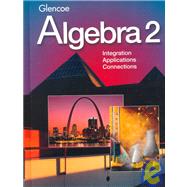 Algebra 2: Integration, Applications, Connections by Collins, William; Cuevas, Gilbert; Foster, Alan G.; Gordon, Berchie; Moore-Harris, Beatrice; Rath, James; Swart, Dora, 9780028251363