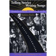 Telling Stories, Writing Songs by Hudson, Kathleen, 9780292731363