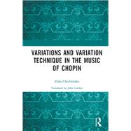 Variations and Variation Technique in the Music of Chopin by Chechlinska, Zofia; Comber, John, 9780367141363