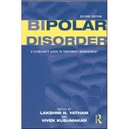Bipolar Disorder: A Clinician's Guide to Treatment Management by Yatham,Lakshmi N., 9780415961363