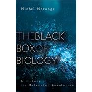 The Black Box of Biology by Morange, Michel; Cobb, Matthew, 9780674281363